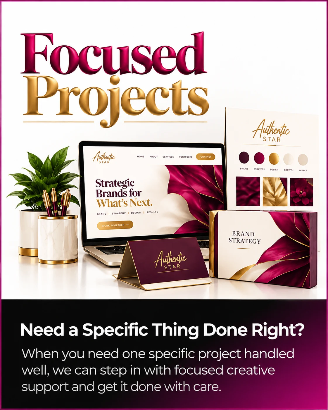 Focused Projects — Need a Specific Thing Done Right? Focused creative support for individual projects.